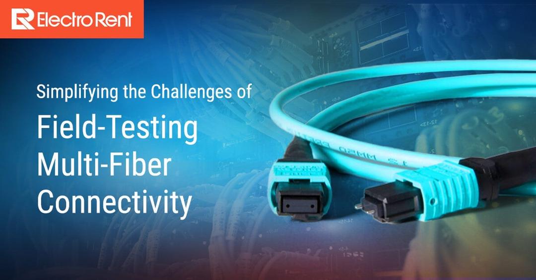 Simplifying the Challenges of Field-Testing Multi-Fiber Connectivity
